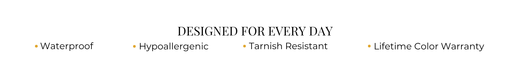 Yasmine Jewellery everyday jewelry benefits including waterproof, hypoallergenic, tarnish resistant and lifetime color warranty.